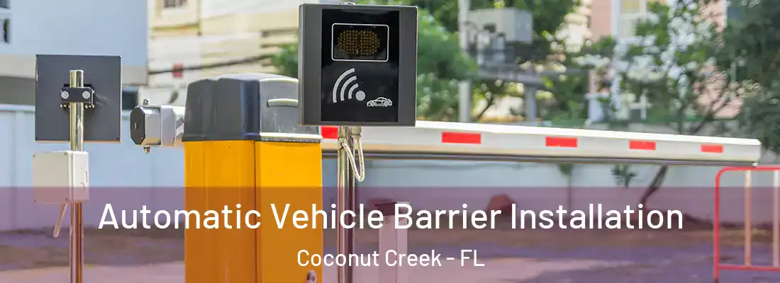 Automatic Vehicle Barrier Installation Coconut Creek - FL