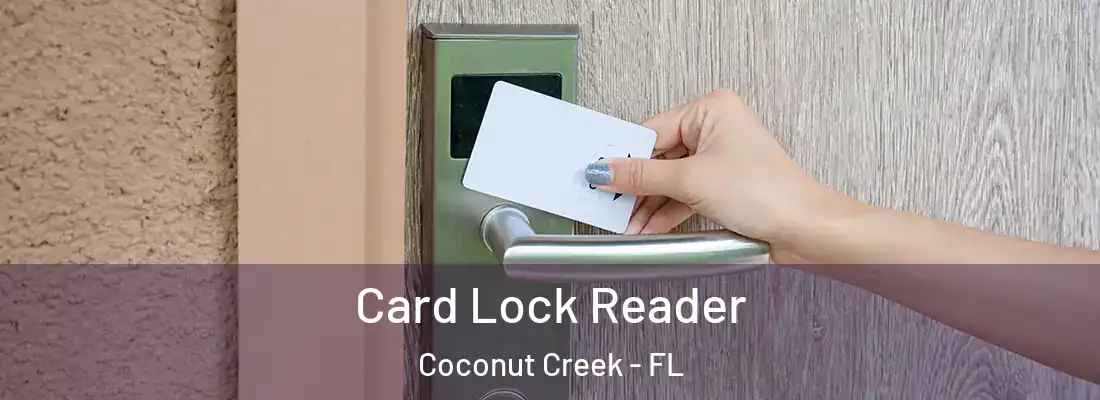 Card Lock Reader Coconut Creek - FL