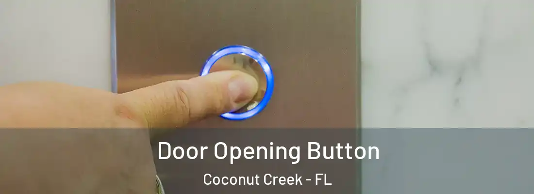 Door Opening Button Coconut Creek - FL