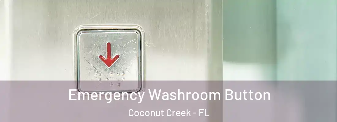 Emergency Washroom Button Coconut Creek - FL