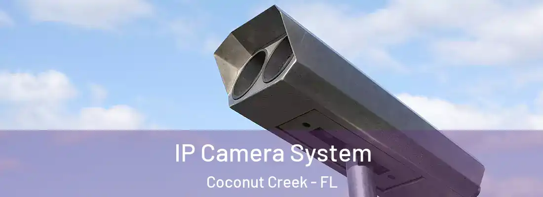 IP Camera System Coconut Creek - FL