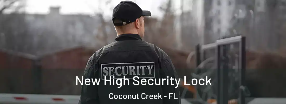 New High Security Lock Coconut Creek - FL