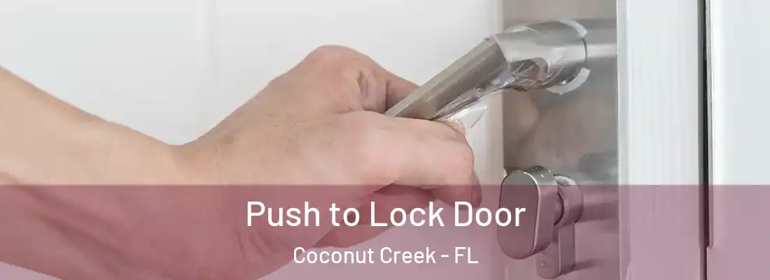 Push to Lock Door Coconut Creek - FL