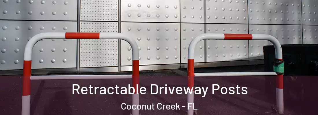 Retractable Driveway Posts Coconut Creek - FL