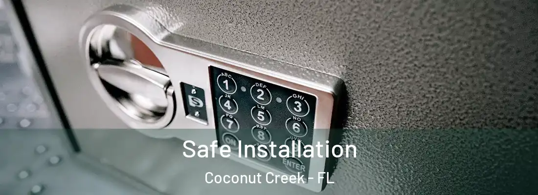 Safe Installation Coconut Creek - FL
