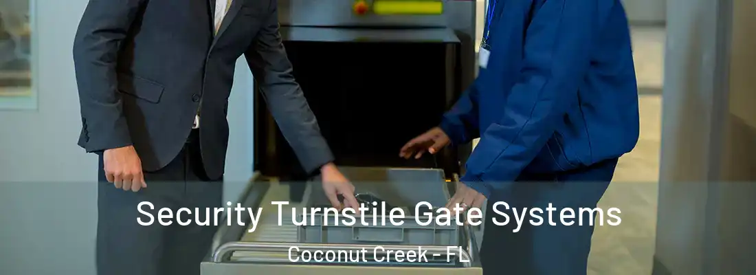 Security Turnstile Gate Systems Coconut Creek - FL
