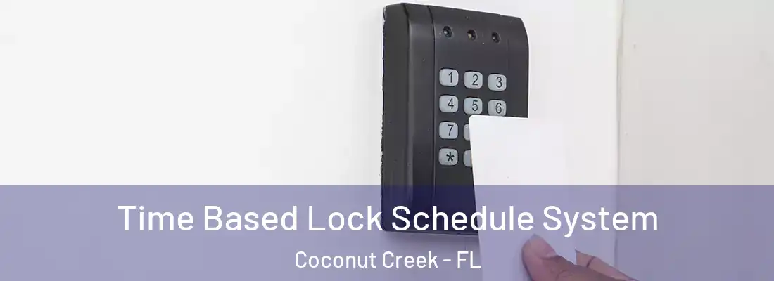 Time Based Lock Schedule System Coconut Creek - FL